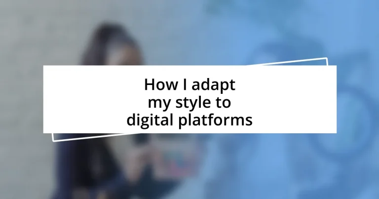 How I adapt my style to digital platforms