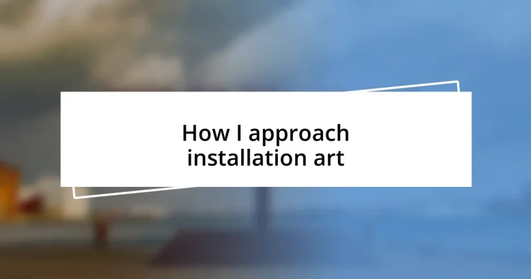 How I approach installation art