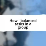 How I balanced tasks in a group