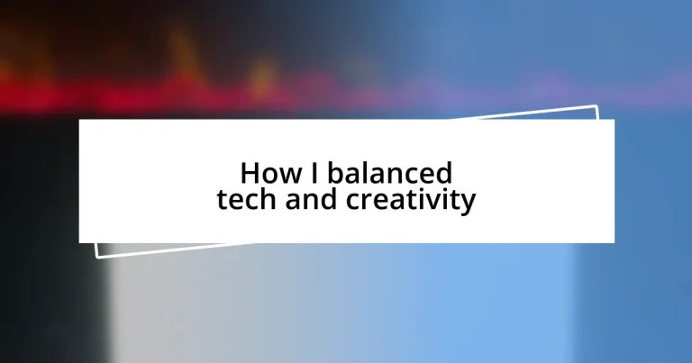 How I balanced tech and creativity