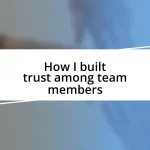 How I built trust among team members