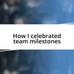 How I celebrated team milestones