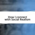 How I connect with Social Realism