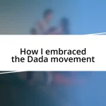 How I embraced the Dada movement