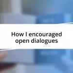 How I encouraged open dialogues