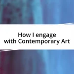 How I engage with Contemporary Art