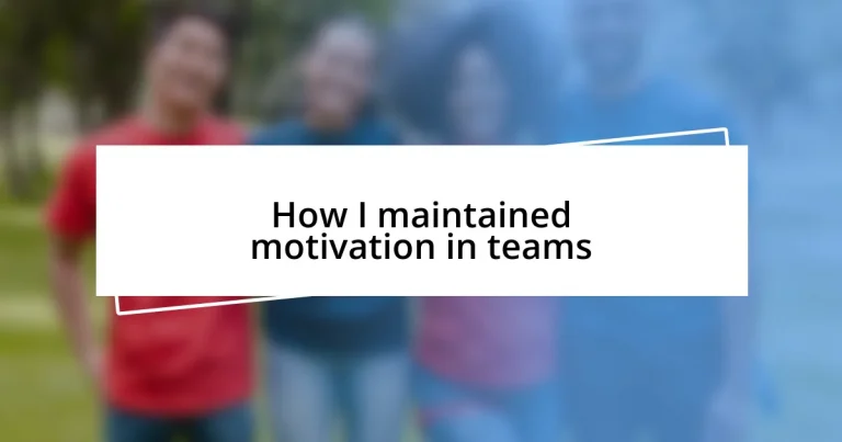 How I maintained motivation in teams