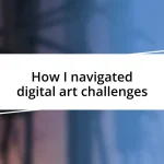 How I navigated digital art challenges