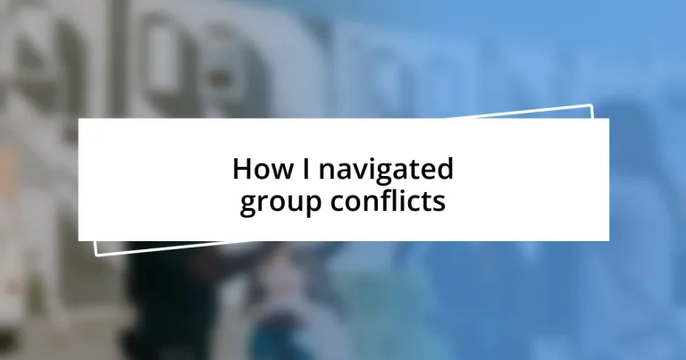 How I navigated group conflicts