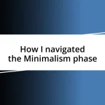 How I navigated the Minimalism phase