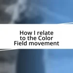 How I relate to the Color Field movement