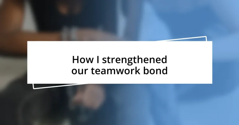 How I strengthened our teamwork bond