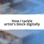 How I tackle artist’s block digitally