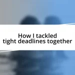 How I tackled tight deadlines together