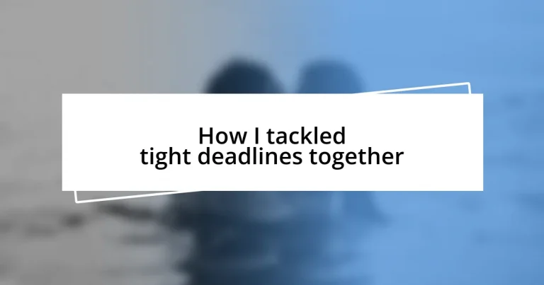 How I tackled tight deadlines together