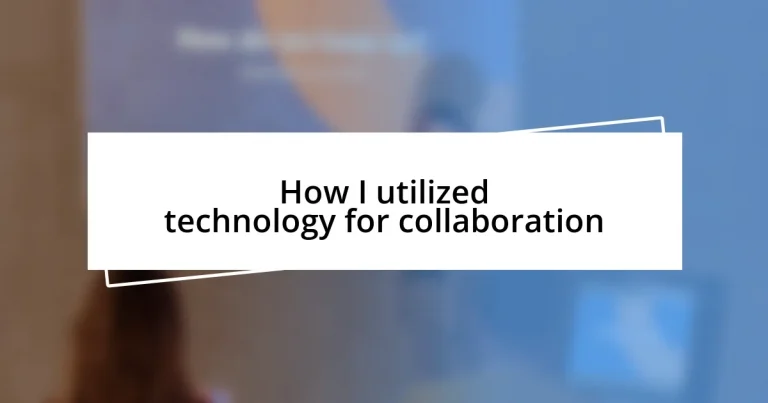 How I utilized technology for collaboration