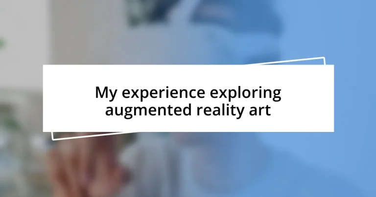 My experience exploring augmented reality art