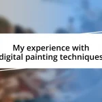 My experience with digital painting techniques