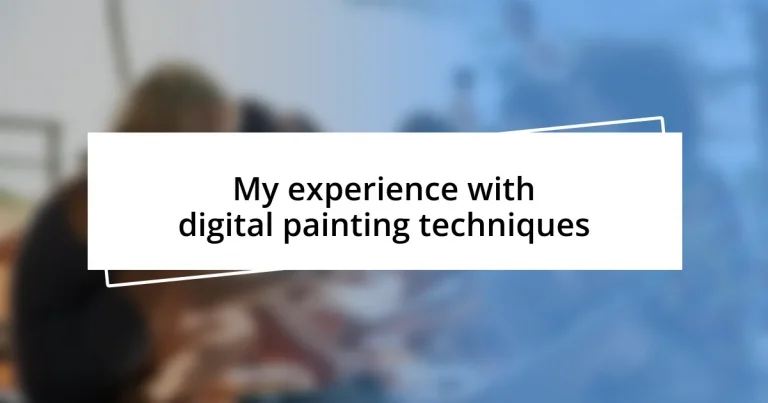 My experience with digital painting techniques