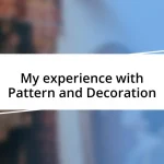 My experience with Pattern and Decoration