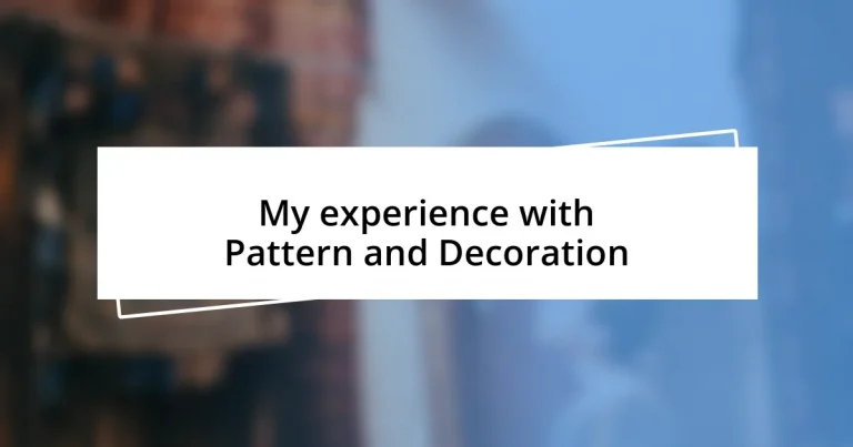 My experience with Pattern and Decoration