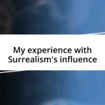 My experience with Surrealism’s influence