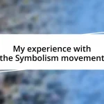 My experience with the Symbolism movement