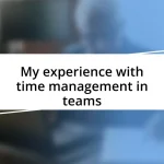 My experience with time management in teams