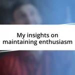 My insights on maintaining enthusiasm