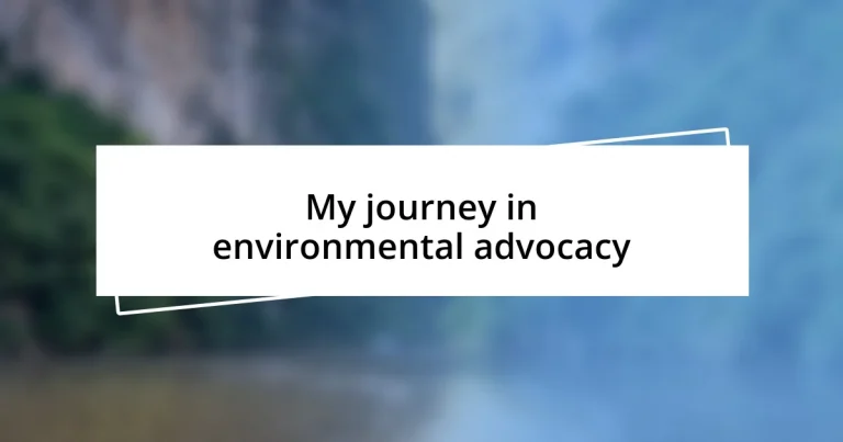 My journey in environmental advocacy