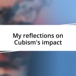 My reflections on Cubism’s impact