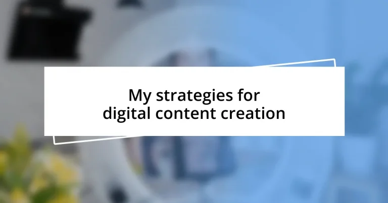 My strategies for digital content creation