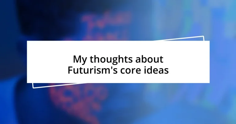 My thoughts about Futurism’s core ideas