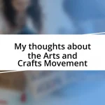 My thoughts about the Arts and Crafts Movement