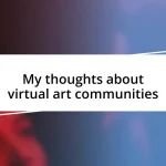 My thoughts about virtual art communities