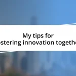 My tips for fostering innovation together