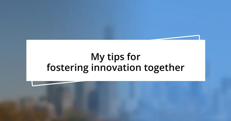 My tips for fostering innovation together