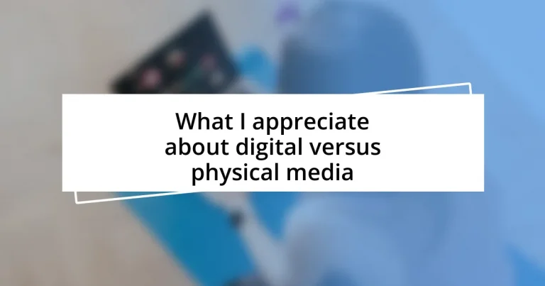 What I appreciate about digital versus physical media