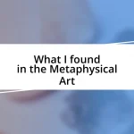 What I found in the Metaphysical Art