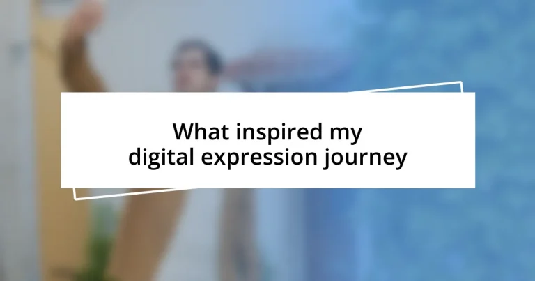 What inspired my digital expression journey