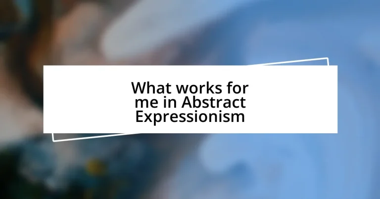 What works for me in Abstract Expressionism