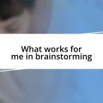 What works for me in brainstorming