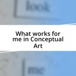 What works for me in Conceptual Art