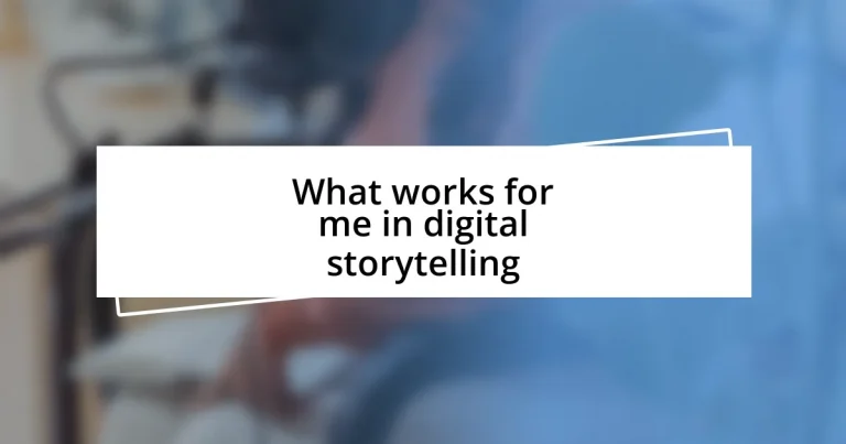 What works for me in digital storytelling