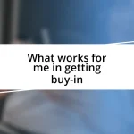 What works for me in getting buy-in