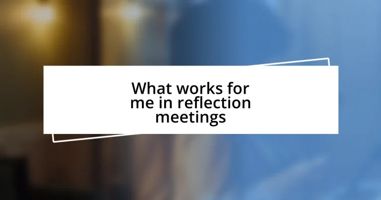 What works for me in reflection meetings