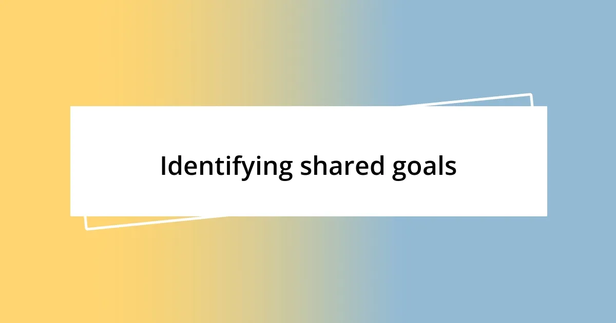 Identifying shared goals