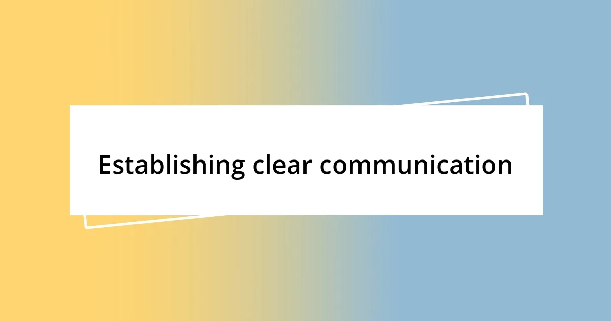 Establishing clear communication