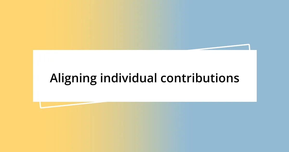 Aligning individual contributions