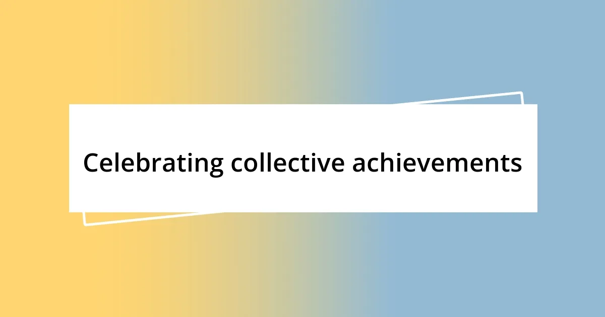 Celebrating collective achievements